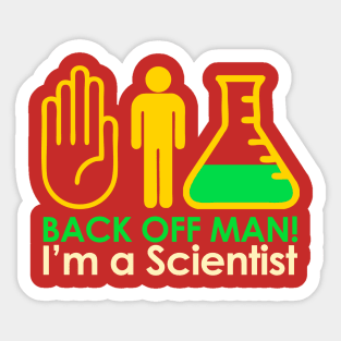 Back off Man I'm a Scientist Sticker